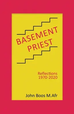 Sacerdote del Sótano: Reflexiones 1970-2020 - Basement Priest: Reflections 1970-2020