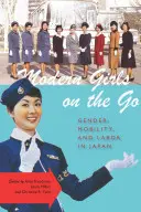 Modern Girls on the Go: Género, movilidad y trabajo en Japón - Modern Girls on the Go: Gender, Mobility, and Labor in Japan