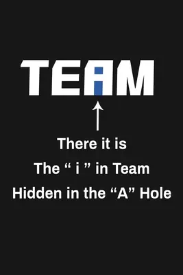 There It Is The I In Team Hidden In The A Hole: Regalos divertidos de agradecimiento al equipo - There It Is The I In Team Hidden In The A Hole: Funny Team Appreciation Gifts