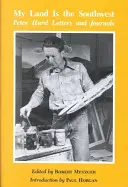 Mi tierra es el suroeste: Cartas y diarios de Peter Hurd - My Land is the Southwest: Peter Hurd Letters and Journals