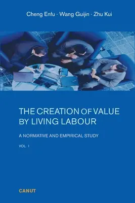 La creación de valor mediante el trabajo vivo: Estudio normativo y empírico - Vol. 1 - The Creation of Value by Living Labour: A Normative and Empirical Study - Vol. 1