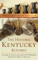 La cocina histórica de Kentucky: Recetas tradicionales para el cocinero de hoy - The Historic Kentucky Kitchen: Traditional Recipes for Today's Cook
