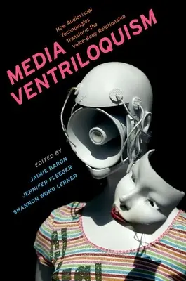 Ventriloquía mediática: cómo las tecnologías audiovisuales transforman la relación voz-cuerpo - Media Ventriloquism: How Audiovisual Technologies Transform the Voice-Body Relationship