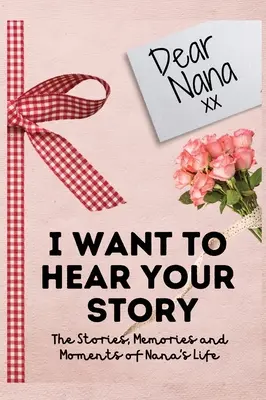 Querida Nana. Quiero escuchar tu historia: Un diario de recuerdos guiado para compartir las historias, recuerdos y momentos que han dado forma a la vida de Nana - 7 x 10 pulgadas - Dear Nana. I Want To Hear Your Story: A Guided Memory Journal to Share The Stories, Memories and Moments That Have Shaped Nana's Life - 7 x 10 inch