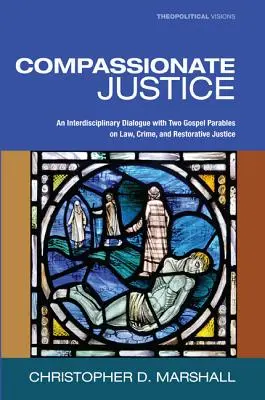 Justicia compasiva: Un diálogo interdisciplinar con dos parábolas evangélicas sobre la ley, el delito y la justicia reparadora - Compassionate Justice: An Interdisciplinary Dialogue with Two Gospel Parables on Law, Crime, and Restorative Justice