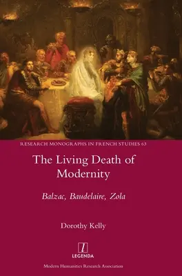 La muerte en vida de la modernidad: Balzac, Baudelaire, Zola - The Living Death of Modernity: Balzac, Baudelaire, Zola