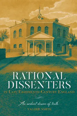 Disidentes racionales en la Inglaterra de finales del siglo XVIII: Un ardiente deseo de verdad - Rational Dissenters in Late Eighteenth-Century England: An Ardent Desire of Truth'