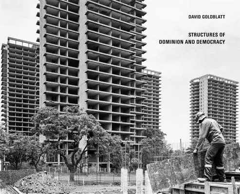 David Goldblatt: Estructuras de dominio y democracia - David Goldblatt: Structures of Dominion and Democracy