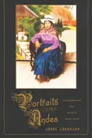 Retratos en los Andes: Fotografía y Agencia, 1900-1950 - Portraits in the Andes: Photography and Agency, 1900-1950