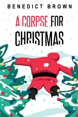 Un cadáver por Navidad: Un cálido e ingenioso misterio navideño independiente - A Corpse for Christmas: A Warm and Witty Standalone Christmas Mystery