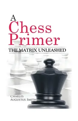 Un manual de ajedrez Matrix desencadenada - A Chess Primer The Matrix Unleashed