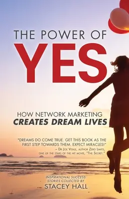 El poder del SÍ: Cómo el marketing de redes crea vidas de ensueño - The Power of YES: How Network Marketing Creates Dream Lives