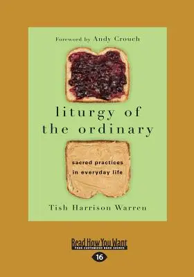 Liturgia de lo ordinario: Prácticas sagradas en la vida cotidiana (Edición en letra grande 16pt) - Liturgy of the Ordinary: Sacred Practices in Everyday Life (Large Print 16pt)