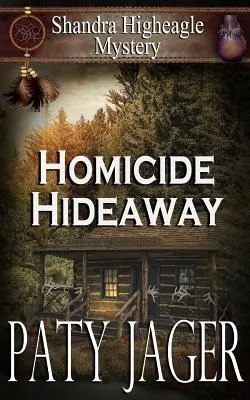 El escondite del homicidio Misterio de Shandra Higheagle - Homicide Hideaway: Shandra Higheagle Mystery