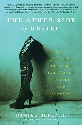 El otro lado del deseo: Cuatro viajes a los confines de la lujuria y el deseo - The Other Side of Desire: Four Journeys Into the Far Realms of Lust and Longing