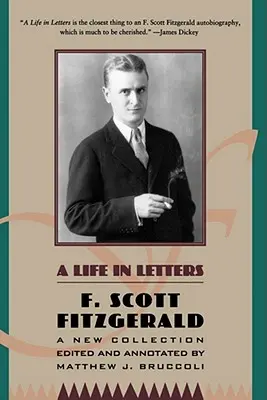 Una vida en letras: Una nueva colección editada y comentada por Matthew J. Bruccoli - A Life in Letters: A New Collection Edited and Annotated by Matthew J. Bruccoli