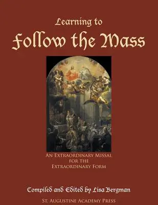 Aprender a seguir la misa: Un Misal Extraordinario para la Forma Extraordinaria - Learning to Follow the Mass: An Extraordinary Missal for the Extraordinary Form