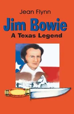 Jim Bowie: Una leyenda de Texas - Jim Bowie: A Texas Legend