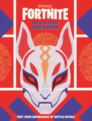 Fortnite (Oficial): The Ultimate Trivia Book - Fortnite (Official): The Ultimate Trivia Book