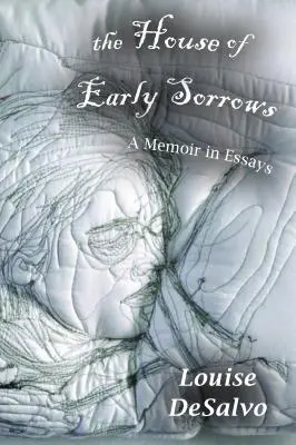 La casa de los primeros dolores: Unas memorias en ensayos - The House of Early Sorrows: A Memoir in Essays