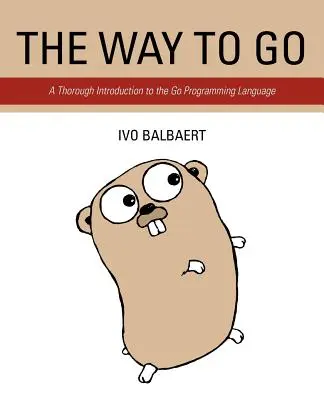 The Way to Go: Una minuciosa introducción al lenguaje de programación Go - The Way to Go: A Thorough Introduction to the Go Programming Language