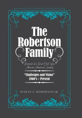 La familia Robertson: Retrato de una familia afroamericana de posguerra, retos y visión desde 1860 hasta la actualidad - The Robertson Family: Portrait of a Post-Civil War African American Family, Challenges and Vision 1860S-Present