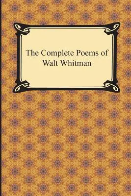 Los poemas completos de Walt Whitman - The Complete Poems of Walt Whitman