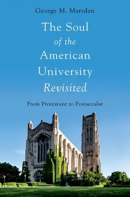 El alma de la universidad estadounidense revisitada: De lo protestante a lo postsecular - The Soul of the American University Revisited: From Protestant to Postsecular