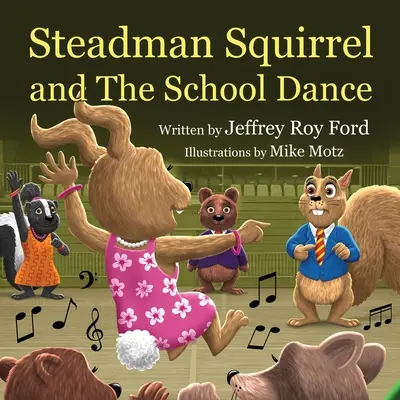 La ardilla Steadman y el baile de la escuela - Steadman Squirrel and The School Dance