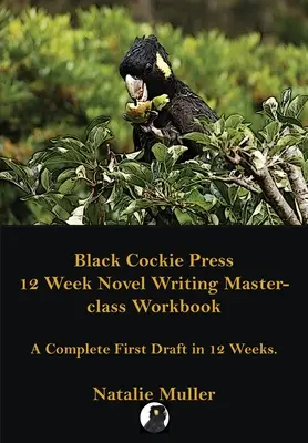 Black Cockie Press 12 Week Novel Writing Masterclass Workbook (Libro de ejercicios de 12 semanas para escribir novelas) - Black Cockie Press 12 Week Novel Writing Masterclass Workbook