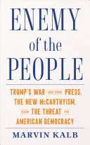 Enemy of the People: La guerra de Trump contra la prensa, el nuevo macartismo y la amenaza a la democracia estadounidense - Enemy of the People: Trump's War on the Press, the New McCarthyism, and the Threat to American Democracy