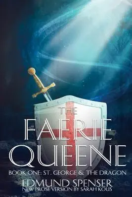 The Faerie Queene: Versión en prosa Traducción moderna San Jorge y el dragón - The Faerie Queene: Prose Version Modern Translation St George and the Dragon