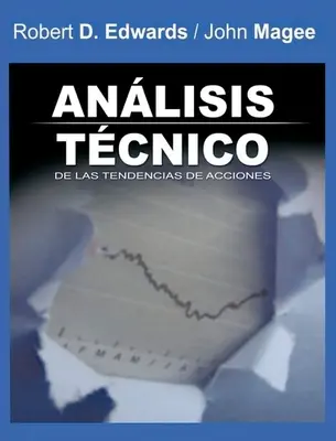 Análisis Técnico de las Tendencias de Acciones / Technical Analysis of Stock Trends (Spanish Edition) - Analisis Tecnico de las Tendencias de Acciones / Technical Analysis of Stock Trends (Spanish Edition)