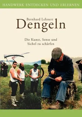 Dengeln: El arte, el sentido y la seguridad a debate - Dengeln: Die Kunst, Sense und Sichel zu schrfen