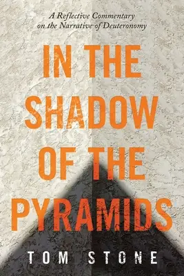 A la sombra de las pirámides: Comentario reflexivo sobre la narración del Deuteronomio - In the Shadow of the Pyramids: A Reflective Commentary on the Narrative of Deuteronomy