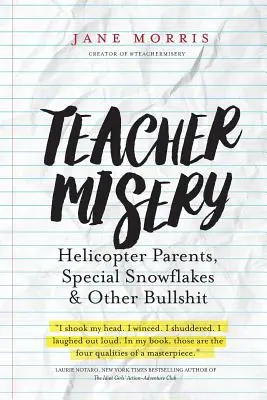 La miseria de los profesores: Padres helicóptero, copos de nieve especiales y otras gilipolleces - Teacher Misery: Helicopter Parents, Special Snowflakes, and Other Bullshit