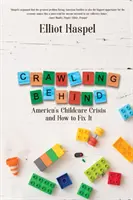 Crawling Behind: La crisis del cuidado infantil en Estados Unidos y cómo solucionarla - Crawling Behind: America's Child Care Crisis and How to Fix It