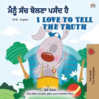 I Love to Tell the Truth (Libro Bilingüe Inglés Punjabi para Niños - Gurmukhi): Punjabi Gurmukhi India - I Love to Tell the Truth (Punjabi English Bilingual Book for Kids - Gurmukhi): Punjabi Gurmukhi India