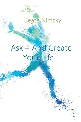 Pregunte y cree su vida - Ask and Create your Life