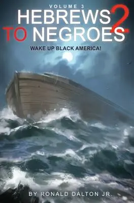 Hebrews to Negroes 2 Volumen 3: Despierta América Negra - Hebrews to Negroes 2 Volume 3: Wake Up Black America