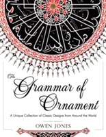 La gramática del ornamento: Las 100 láminas en color de la Edición Folio del Gran Libro de Consulta Victoriano de Diseño Histórico (Dover Pictorial Arch - The Grammar of Ornament: All 100 Color Plates from the Folio Edition of the Great Victorian Sourcebook of Historic Design (Dover Pictorial Arch