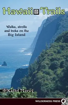 Hawaii Trails: Paseos y excursiones por la Isla Grande - Hawaii Trails: Walks Strolls and Treks on the Big Island