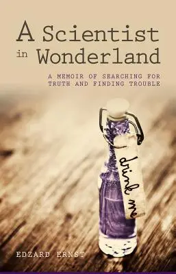 Un científico en el país de las maravillas: Memorias de la búsqueda de la verdad y el hallazgo de problemas - A Scientist in Wonderland: A Memoir of Searching for Truth and Finding Trouble