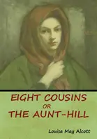 Ocho primos, o la tía Hill - Eight Cousins, Or, The Aunt-Hill