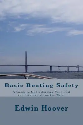 Seguridad básica en la navegación: Una guía para entender su barco y mantenerse seguro en el agua - Basic Boating Safety: A Guide to Understanding Your Boat and Staying Safe on the Water