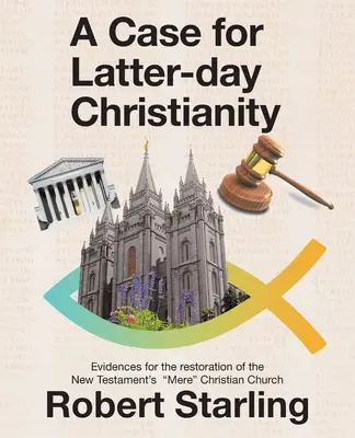 A Case for Latter-Day Christianity: Evidencias para la Restauración de la Iglesia Cristiana Mera del Nuevo Testamento - A Case for Latter-Day Christianity: Evidences for the Restoration of the New Testament's Mere Christian Church