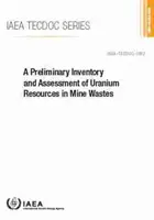 A Preliminary Inventory and Assessment of Uranium Resources in Mine Wastes: IAEA Tecdoc No. 1952