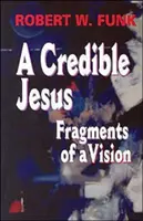 Un Jesús creíble: Fragmentos de una visión - A Credible Jesus: Fragments of a Vision