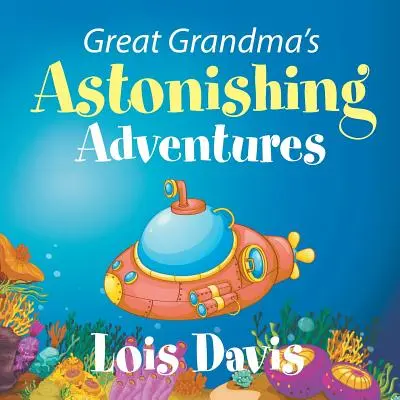 Las asombrosas aventuras de la bisabuela - Great Grandma's Astonishing Adventures