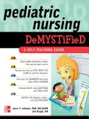 Enfermería pediátrica desmitificada: Guía autodidáctica - Pediatric Nursing Demystified: A Self-Teaching Guide